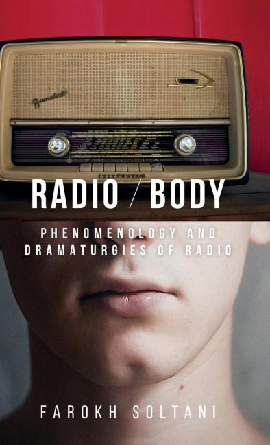 Radio / body: Phenomenology and dramaturgies of radio