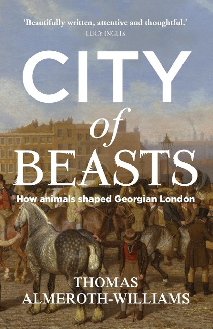 City of beasts: How animals shaped Georgian London