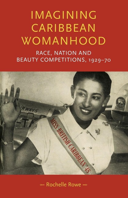 Imagining Caribbean womanhood: Race, nation and beauty competitions, 1929-70