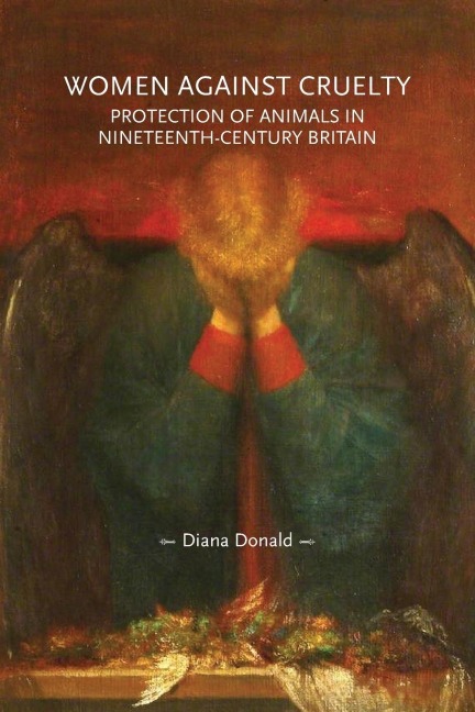 Women against cruelty: Protection of animals in nineteenth-century Britain: Revised edition