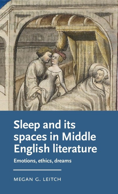 Sleep and its spaces in Middle English literature: Emotions, ethics, dreams