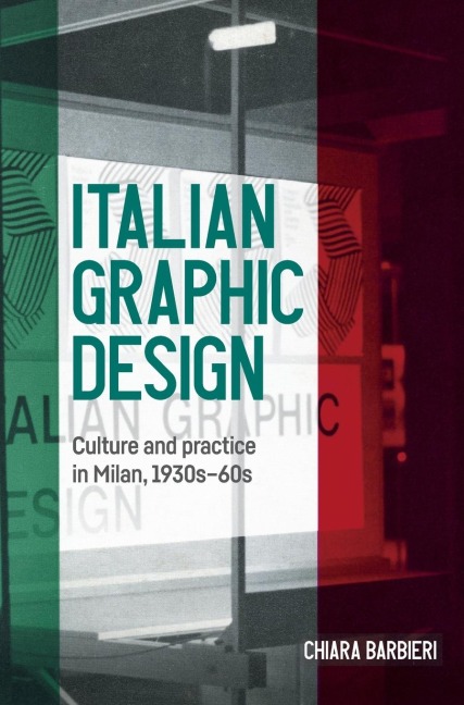 Italian graphic design: Culture and practice in Milan, 1930s-60s