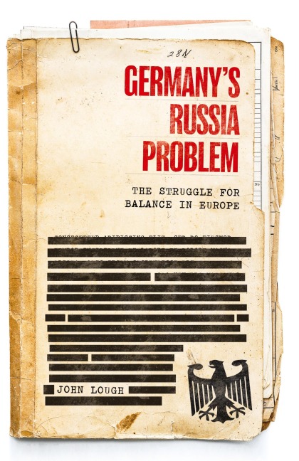 Germanys Russia problem: The struggle for balance in Europe
