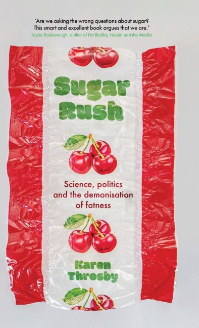 Sugar rush: Science, politics and the demonisation of fatness
