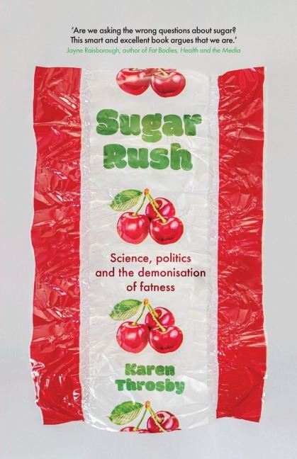 Sugar rush: Science, politics and the demonisation of fatness