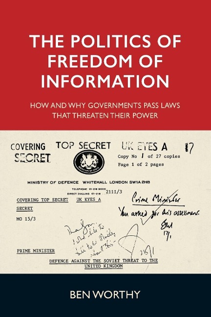 The politics of freedom of information: How and why governments pass laws that threaten their power