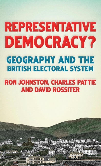 Representative democracy?: Geography and the British electoral system
