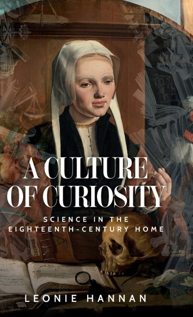 A culture of curiosity: Science in the eighteenth-century home