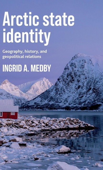 Arctic state identity: Geography, history, and geopolitical relations