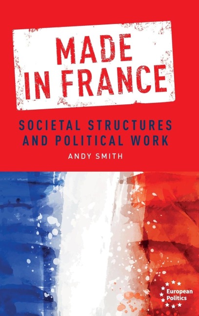 Made in France: Societal structures and political work