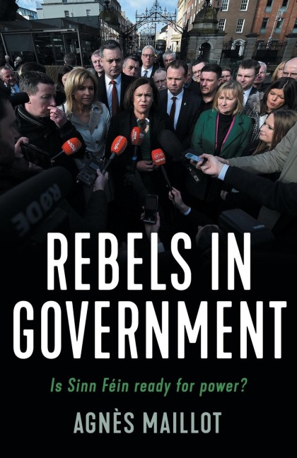 Rebels in government: Is Sinn Féin ready for power?