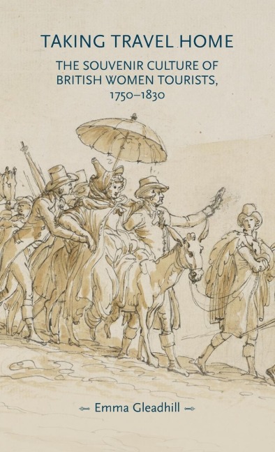 Taking travel home: The souvenir culture of British women tourists, 1750-1830