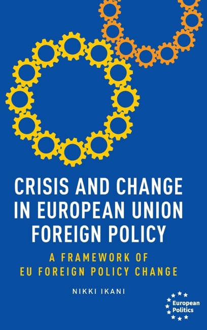 Crisis and change in European Union foreign policy: A framework of EU foreign policy change
