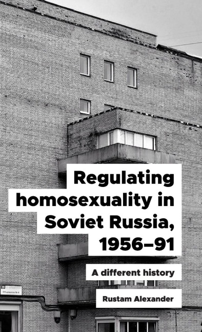Regulating homosexuality in Soviet Russia, 1956-91: A different history