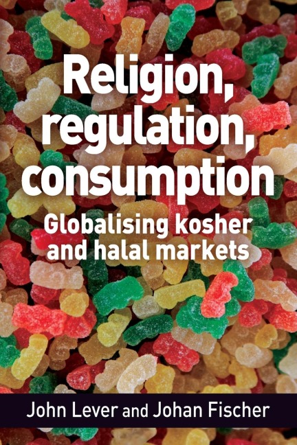 Religion, regulation, consumption: Globalising kosher and halal markets