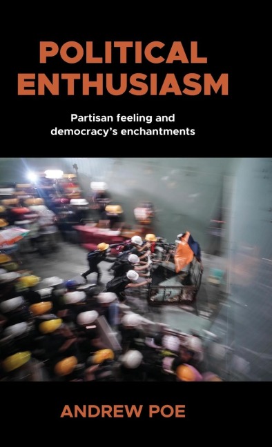 Political enthusiasm: Partisan feeling and democracys enchantments