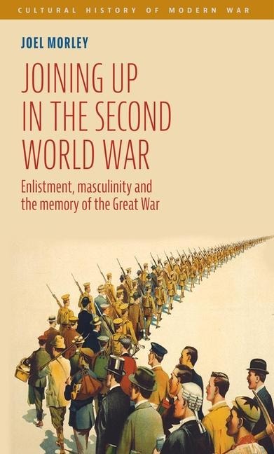 Joining up in the Second World War: Enlistment, masculinity and the memory of the Great War