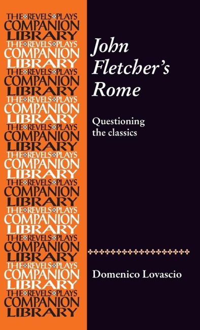 John Fletchers Rome: Questioning the classics