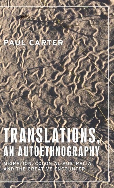 Translations, an autoethnography: Migration, colonial Australia and the creative encounter