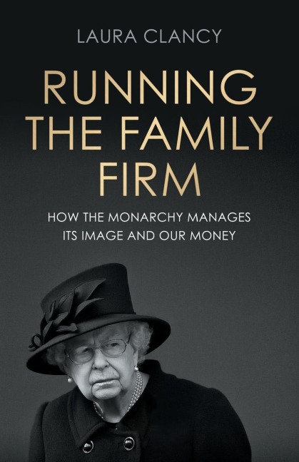 Running the Family Firm: How the monarchy manages its image and our money
