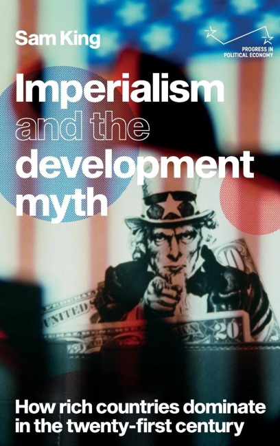 Imperialism and the development myth: How rich countries dominate in the twenty-first century