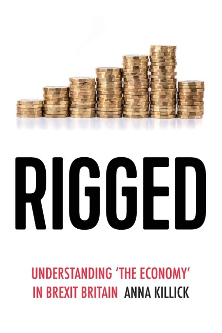 Rigged: Understanding 'the economy' in Brexit Britain