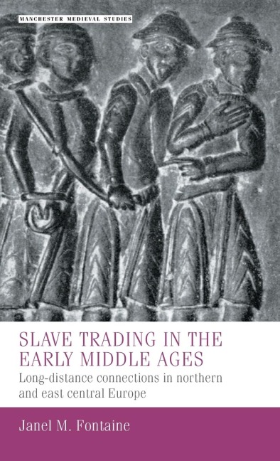 Slave trading in the Early Middle Ages: Long-distance connections in northern and east central Europe