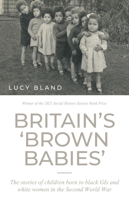 Britains brown babies: The stories of children born to black GIs and white women in the Second World War