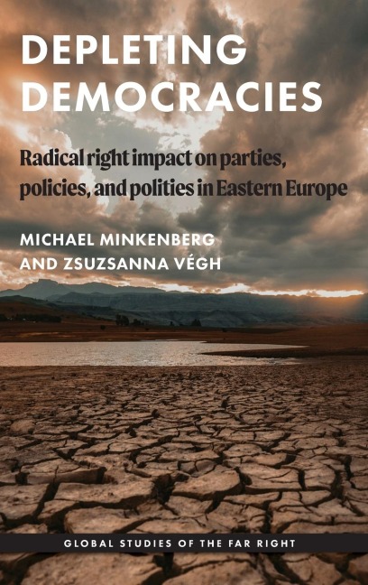 Depleting democracies: Radical right impact on parties, policies, and polities in Eastern Europe