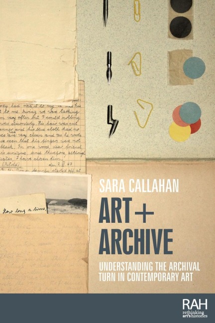 Art + Archive: Understanding the Archival Turn in Contemporary Art