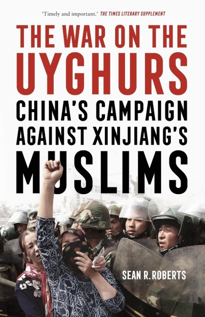 The War on the Uyghurs: Chinas Campaign Against Xinjiangs Muslims