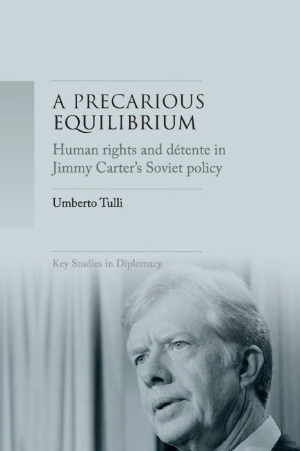 A precarious equilibrium: Human rights and détente in Jimmy Carter's Soviet policy