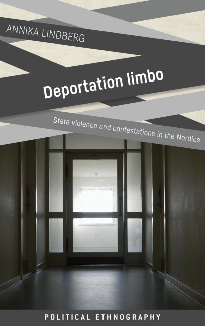 Deportation limbo: State violence and contestations in the Nordics