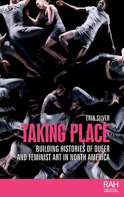 Taking place: Building histories of queer and feminist art in North America