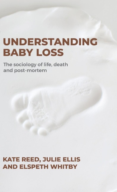 Understanding baby loss: The sociology of life, death and post-mortem