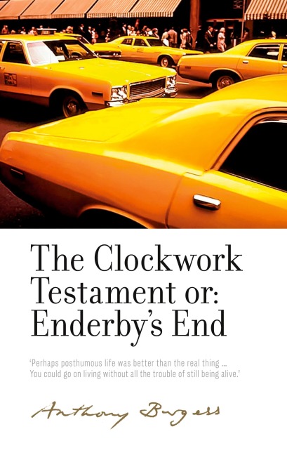 The Clockwork Testament or: Enderby's End: By Anthony Burgess
