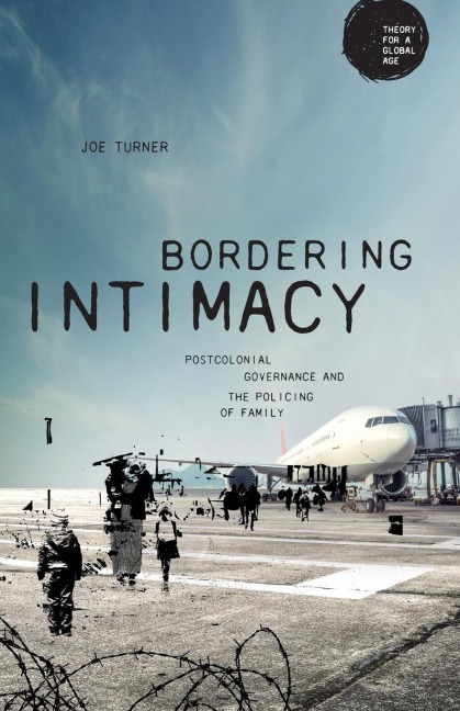 Bordering intimacy: Postcolonial governance and the policing of family