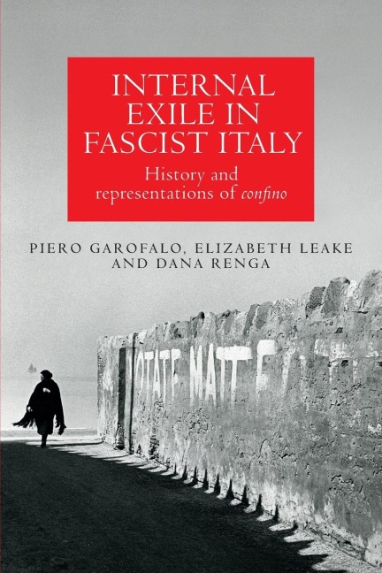 Internal exile in Fascist Italy: History and representations of confino
