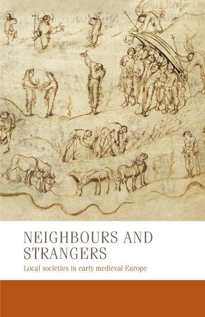 Neighbours and strangers: Local societies in early medieval Europe