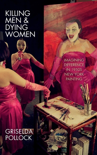 Killing Men & Dying Women: Imagining Difference in 1950s New York Painting