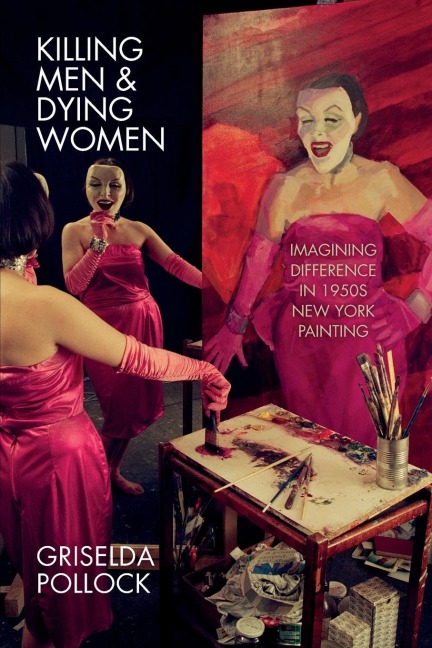 Killing Men & Dying Women: Imagining Difference in 1950s New York Painting