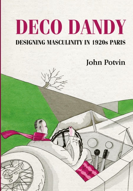 Deco Dandy: Designing masculinity in 1920s Paris