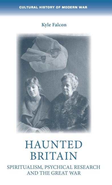 Haunted Britain: Spiritualism, psychical research and the Great War