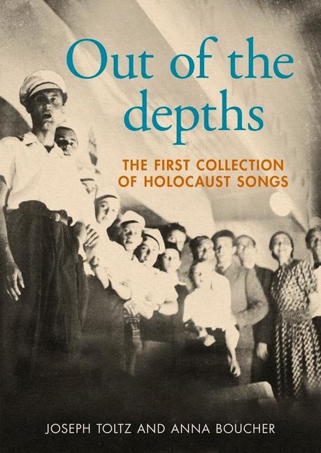 Out of the depths: The first collection of Holocaust songs