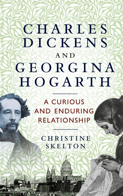 Charles Dickens and Georgina Hogarth: A Curious and Enduring Relationship