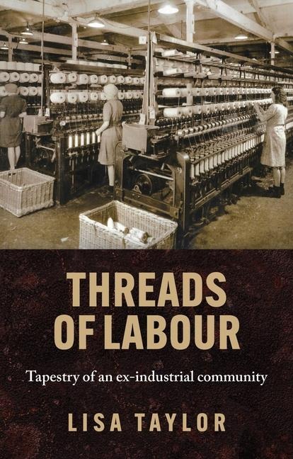 Threads of labour: Tapestry of an ex-industrial community