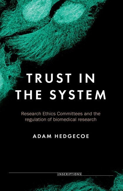 Trust in the system: Research Ethics Committees and the regulation of biomedical research