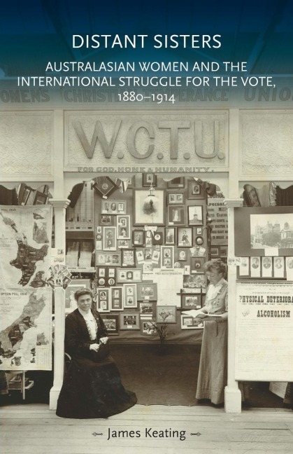 Distant Sisters: Australasian Women and the International Struggle for the Vote, 1880-1914