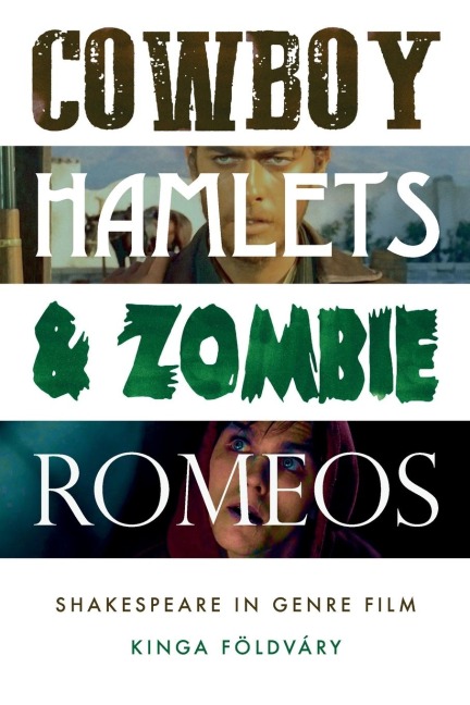 Cowboy Hamlets and zombie Romeos: Shakespeare in genre film