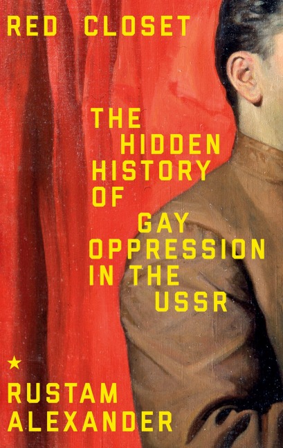Red Closet: The Hidden History of Gay Oppression in the USSR